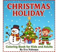 Christmas Holiday Coloring Book for Kids and Adults: Easy and Bold Designs: 50 Fun and Simple Christmas Pages Featuring Santa, Reindeer, Snowmen, Gingerbread, Presents & More