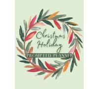 Christmas Holiday Prompted Planner: Stress-Free Organizer for Shopping, Entertaining, Gratitude & Magical Winter