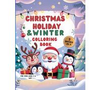 Christmas Holiday & Winter Coloring Book - 3 Books in 1: Fun Holiday Coloring Pages for Kids Ages 4-8 with Santa, Reindeer, Dinosaurs & Winter Animals