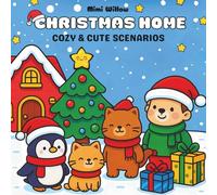 Christmas Home: A Cozy & Cute Holiday Coloring Book: Cozy & Cute Scenarios with Santa, Animals & Holiday Cheer