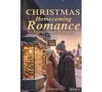 Christmas Homecoming Romance: A heartwarming small-town romance about second chances, family, and the magic of the winter season. (Book 2) (The Hollybrook Tales)