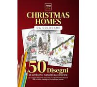 Christmas Homes da colorare - Libro da colorare per adulti: 50 ambienti e decorazioni natalizie di Interior Design da colorare