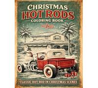 CHRISTMAS HOT ROD COLORING BOOK: Hot Rods, Gassers & T-Buckets in Christmas Scenes for Adults & Teens