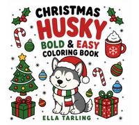 Christmas Husky Bold & Easy Coloring Book: 40 Simple Christmas Designs for Dog Lovers, Kids, Teens & Adults (Bold & Easy Christmas Animals)