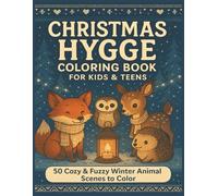 Christmas Hygge Coloring Book For Kids And Teens: 50 Cozy, Fuzzy, Hygge Christmas Coloring Pages for Kids and Teens • Winter Animals, Woodland Scenes • 8.5 x 11 • Perfect for Gifts