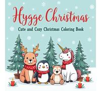 Christmas Hygge Cute and Cozy Coloring Book: Cute and Cozy Winter Scenes for Relaxing Christmas Coloring
