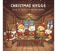 Christmas Hygge: Cute & Cozy Animal Coloring Book: Relaxing Designs for Holiday Joy and Creative Fun