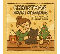 Christmas Hygge Moments - A Cute & Cozy Coloring Book: 40 Heartwarming Designs for Girls, Teens & Adults