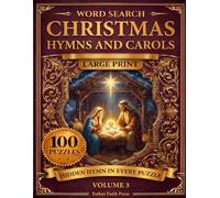 Christmas Hymns and Carols Word Search: 100 Large Print Puzzles on the Carols of Advent and Christmas, with a Hidden Hymn Verse in Every Puzzle (Hymns Word Search)