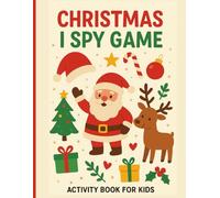 Christmas I Spy Game Activity Book for Kids: Festive Look and Discover Challenges for Children Ages 4-8, Perfect Gift.