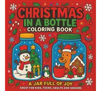 Christmas In A Bottle Coloring Book: Christmas in a Jar coloring book - Big, Simple, Cozy Christmas Ornaments, Cozy Holiday Scenes, Cozy Village ... Coloring Fun for Kids, Teens & Adults