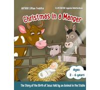 Christmas in a Manger: The Story of the Birth of Jesus told by an Animal in the Stable