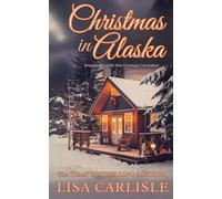 Christmas in Alaska: Snowed in with the Grumpy Caretaker