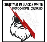 Christmas in Black and White, Monochrome coloring: Detailed scenes for festive coloring, for adults and young adults
