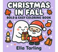 Christmas in Fall - Bold & Easy Coloring Book for Kids & Adults: 40 Cute & Cozy Designs with Ghosts, Santa, Bunnies, Pumpkins & Holiday Fun