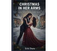 Christmas in Her Arms: A Cozy Lesbian Christmas Romance of Second Chances, Winter Love, and Holiday Healing