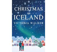 Christmas in Iceland: A festive novella of second-chance love, holiday traditions and wintry Reykjavik (Icelandic Romance)