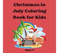Christmas in July Coloring Book for Kids: 25+ Fun Summer & Holiday Coloring Pages with Santa, Beach Scenes, Palm Trees, Ice Cream & Festive Fun | Ages 4-8