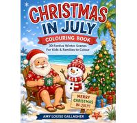 Christmas in July Colouring Book: 30 Festive Winter Scenes for Kids & Families to Colour