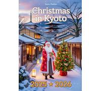 CHRISTMAS IN KYOTO 2025 - 2026: A travel Guide to Holiday Markets, Festive Events and Must-See Sights