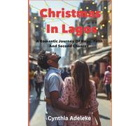 Christmas In Lagos: A Romantic Journey of Hope, Faith And Second Chances