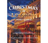 Christmas in London Word Search: A Festive Puzzle Journey Through the Sights, Stories & Traditions of London (The Great Christmas Cities Collection)
