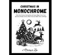 Christmas in Monochrome: A One-Color Christmas Coloring Book with Snowy Villages, Festive Trees, Jolly Santas, Reindeer, and Cozy Winter Scenes for Adults, Teens, and All Ages