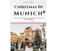 Christmas in Munich: Your Step-by-Step Companion to Markets, Festivals, and Winter Activities