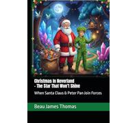 Christmas In Neverland - The Star That Won’t Shine: When Santa Claus & Peter Pan Join Forces (A Magical Christmas: The Santa Claus Series)
