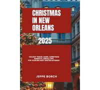 CHRISTMAS IN NEW ORLEANS 2025: Holiday Travel Guide, Christmas Markets, Creole Tips for Your Big Easy Winter Getaway.