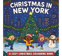 Christmas In New York: A Cozy Festive Colouring Book For Adults And Kids, A Winter Colouring Adventure In The Big Apple