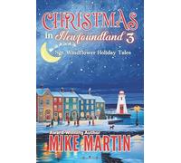 Christmas in Newfoundland 3: Sgt. Windflower Holiday Tales (A Sgt. Windflower Christmas Mystery)
