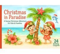 Christmas in Paradise: A Sunny Christmas Adventure for Kids & Families - 24 Holiday Coupons Book