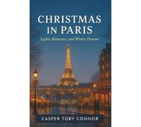 Christmas in Paris: Lights, Romance, and Winter Dreams