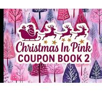 Christmas In Pink Coupon Book 2: 24 More Full Color Blank Gift Vouchers with Festive Winter Designs (Coupon Gift Books)