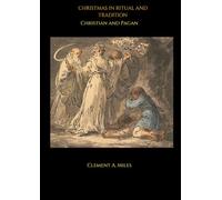 Christmas in Ritual and Tradition, Christian and Pagan: Annotated Edition: The Ancient Origins of Yule, Mistletoe, and the Christmas Tree