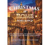 Christmas in Rome Word Search: 100 Puzzles Exploring the Eternal City, Vatican Traditions, Food and Festive Magic of Rome. Celebrate Christmas. ... (The Great Christmas Cities Collection)