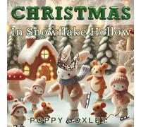 Christmas in Snowflake Hollow: A Snow Bunny Celebration (The Claymation Tales)