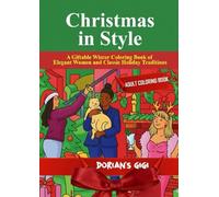 CHRISTMAS IN STYLE: A GIFTABLE WINTER COLORING BOOK OF ELEGANT WOMEN AND CLASSIC HOLIDAY TRADITIONS