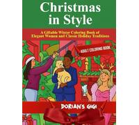 CHRISTMAS IN STYLE: A GIFTABLE WINTER COLORING BOOK OF ELEGANT WOMEN AND CLASSIC HOLIDAY TRADITIONS