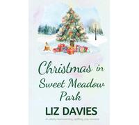 Christmas in Sweet Meadow Park: An utterly heartwarming, uplifting, cozy romance