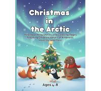 Christmas in the Arctic: Heartwarming Stories and Coloring Pages Teaching Children Values of Kindness, Honesty, and More