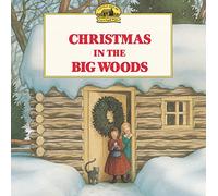Christmas in the Big Woods: A Christmas Holiday Book for Kids (My First Little House Picture Books)