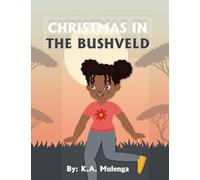 Christmas In The Bushveld: A Warm and Wonderful African Christmas Tale for kids ages 2 to 8