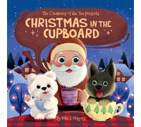 Christmas in the Cupboard: Tiny Bears. Big Hearts. One Magical Christmas Eve. (The Creatures of the Tea)
