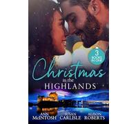 Christmas In The Highlands: 3 cosy festive romance in uniform stories perfect for fans of Scotland and opposites attract in 2025!