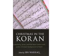 Christmas in the Koran: Luxenberg, Syriac, and the Near Eastern and Judeo-Christian Background of Islam