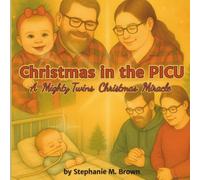 Christmas in the PICU: A Mighty Twins Christmas Miracle