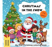 Christmas in the Snow - My first Christmas coloring book: 30 Cute Coloring Pages with Santa, Kids and Animals - Perfect for Little Hands