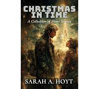 Christmas In Time: A Collection of Short Stories (Sarah A. Hoyt's Short Story Collections)